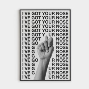 posterando-poster-black-and-white-ive-got-your-nose